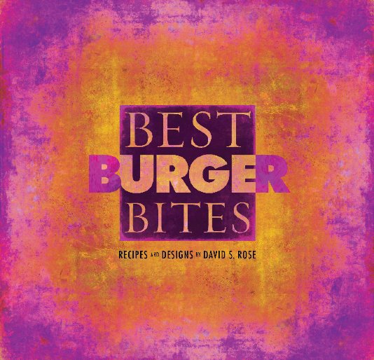 View Best Burger Bites by David S. Rose