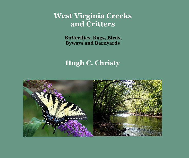 View West Virginia Creeks and Critters by Hugh C. Christy