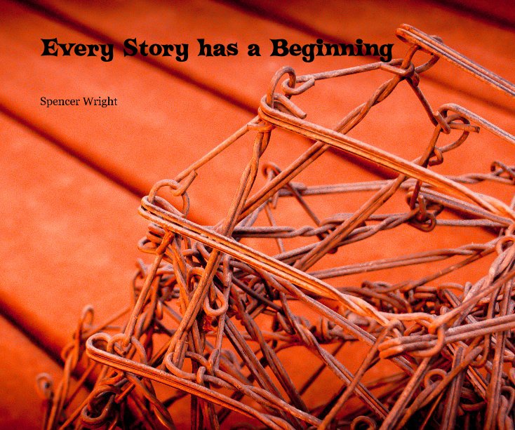 View Every Story has a Beginning by Spencer Wright