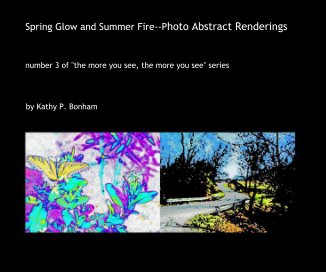 Spring Glow and Summer Fire--Photo Abstract Renderings book cover
