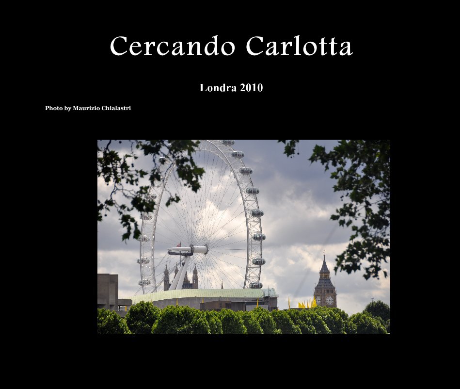 View Cercando Carlotta Londra 2010 by Photo by Maurizio Chialastri