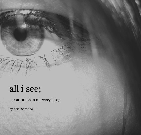 View all i see; by Ariel Secondo