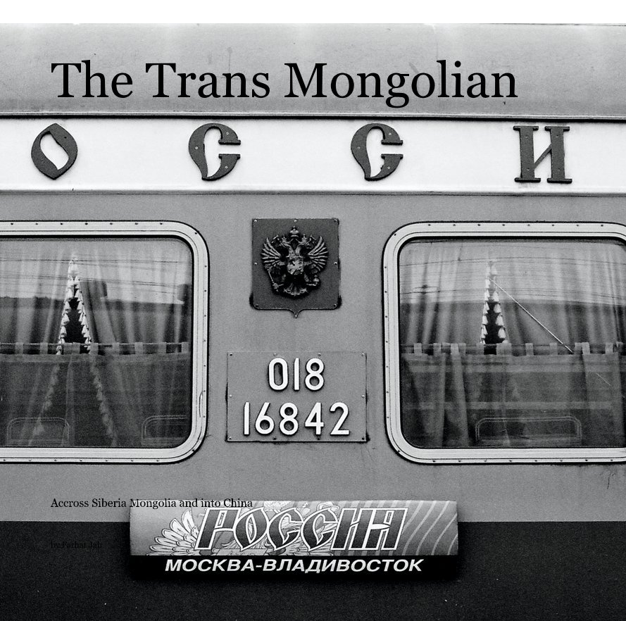 View The Trans Mongolian by Farhat Jah