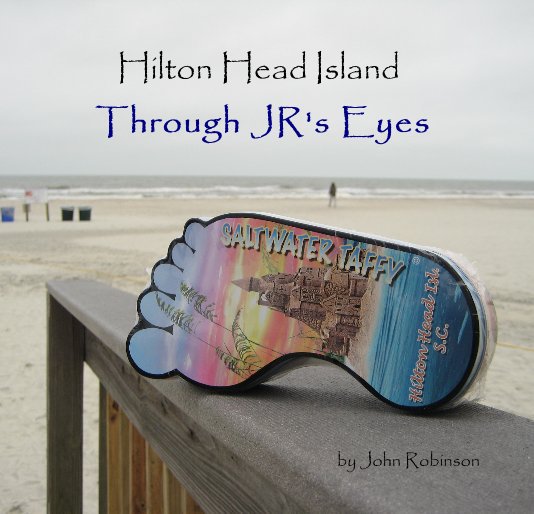 View Hilton Head Island Through JR's Eyes by John Robinson