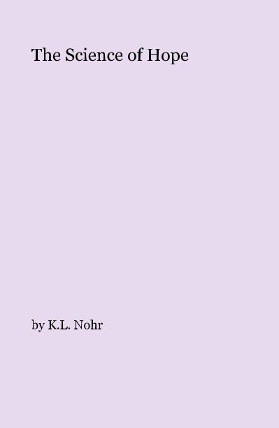 View The Science of Hope by K.L. Nohr