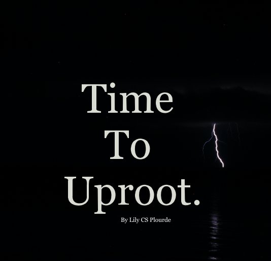 Ver Time To Uproot. por Lily CS Plourde