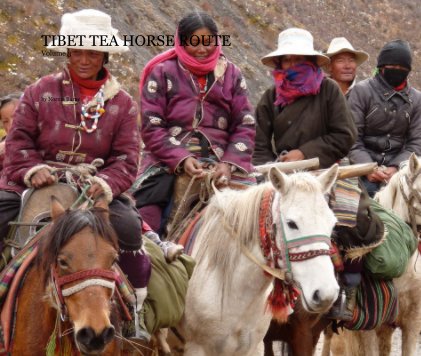 TIBET TEA HORSE ROUTE Volume 3 book cover