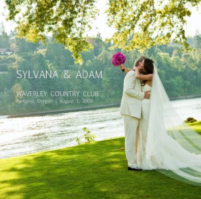 SYLVANA & ADAM WAVERLEY COUNTRY CLUB Portland, Oregon | August 1, 2009 book cover