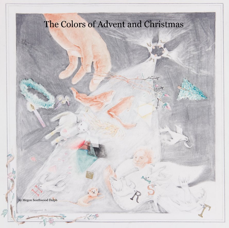 Ver The Colors of Advent and Christmas por Megon Southwood Dolph