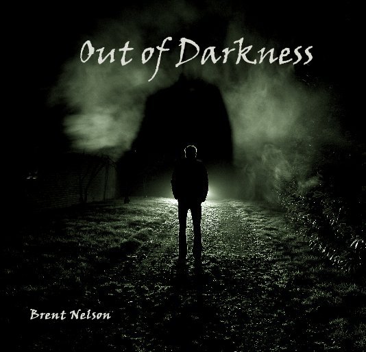 View Out of Darkness by Brent Nelson