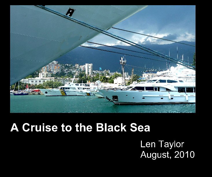 View A Cruise to the Black Sea by Len Taylor August, 2010
