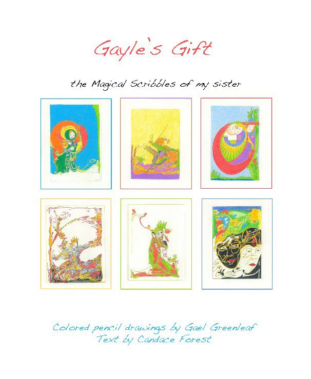 View Gayle's Gift by Colored pencil drawings by Gael Greenleaf Text by Candace Forest