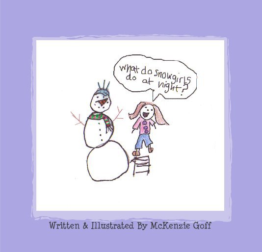 View What do snowgirls do at night? by Written & Illustrated By McKenzie Goff