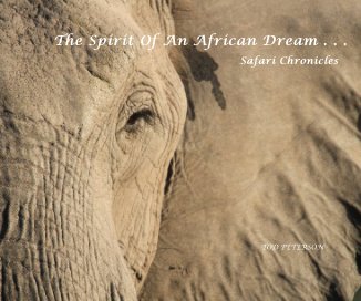The Spirit Of An African Dream . . . Safari Chronicles book cover
