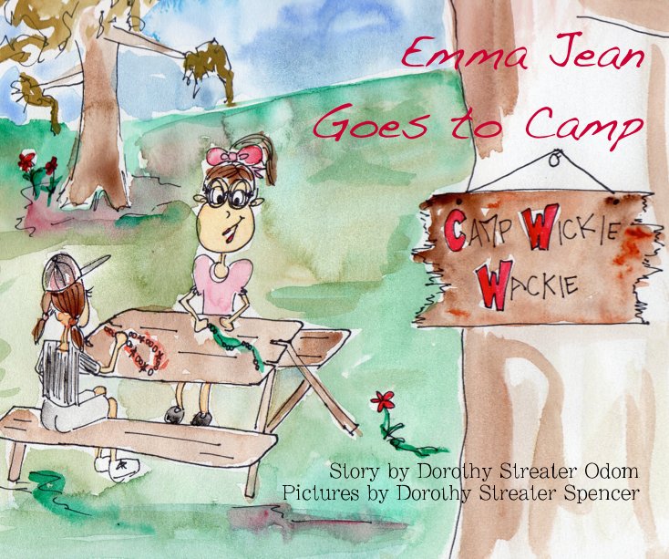 View Emma Jean Goes to Camp by Story by Dorothy Streater Odom Pictures by Dorothy Streater Spencer