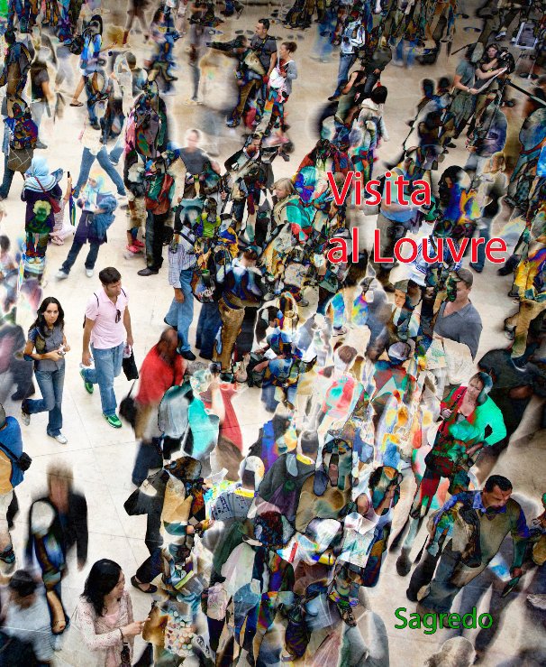 View Visita al Louvre by Santiago A. Sagredo