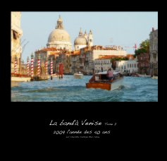 La band'à Venise Tome I 2009 l'année des 40 ans Lol' Charlotte Clothilde Marc Céline book cover