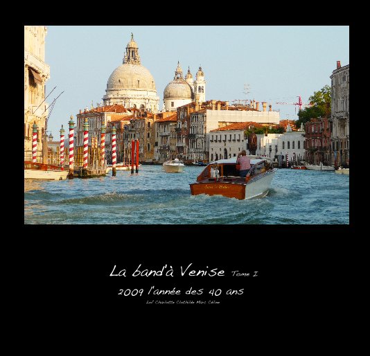 Ver La band'à Venise Tome I 2009 l'année des 40 ans Lol' Charlotte Clothilde Marc Céline por Lol' Charlotte Clothilde Marc Céline