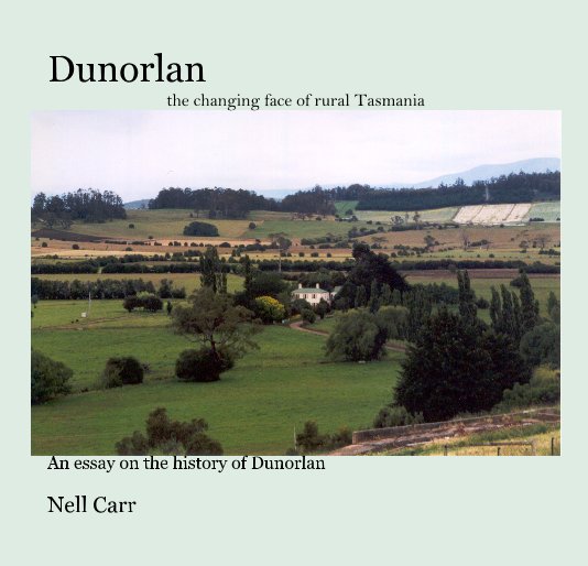 View Dunorlan the changing face of rural Tasmania by Nell Carr