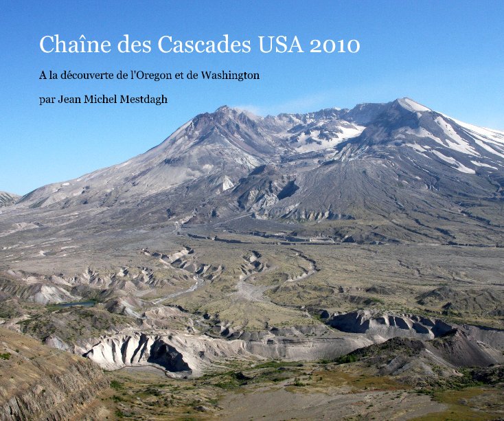 Chaîne des Cascades USA 2010 nach par Jean Michel Mestdagh anzeigen
