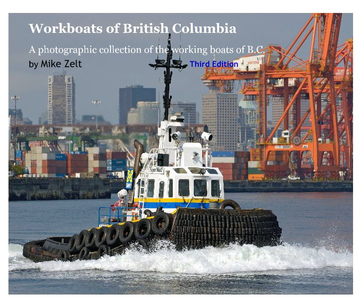 View Workboats of British Columbia by Mike Zelt                                    Third Edition