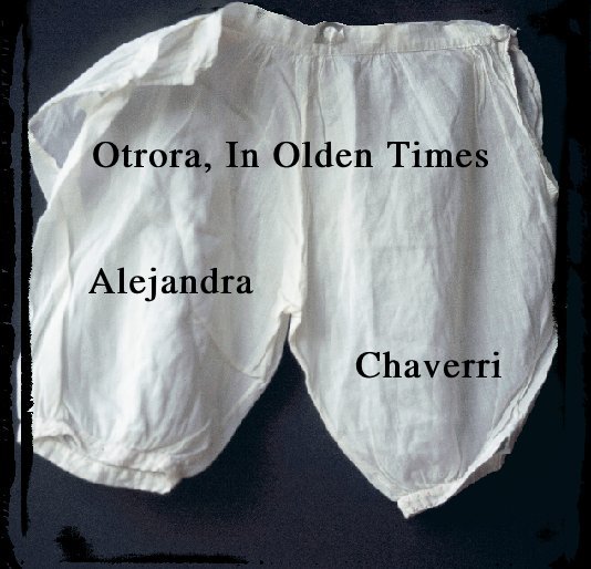 View Otrora, In Olden Times by Alejandra Chaverri