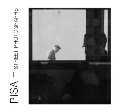 PISA - STREET PHOTOGRAPHS book cover
