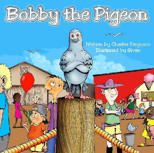 Ver Bobby the Pigeon por Written by Charles Ferguson / Illustrated by Given
