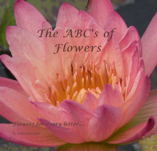 Visualizza The ABC's of Flowers di Julia Fairchild