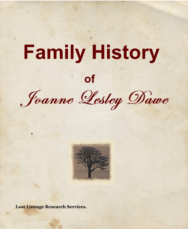 Family History of Joanne Lesley Dawe nach Lost Lineage Research Services. anzeigen