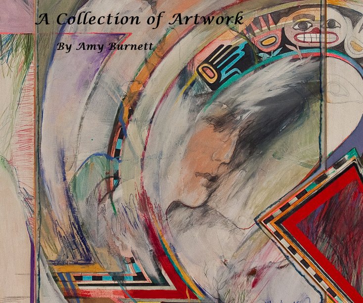 Ver A Collection of Artwork por Amy Burnett