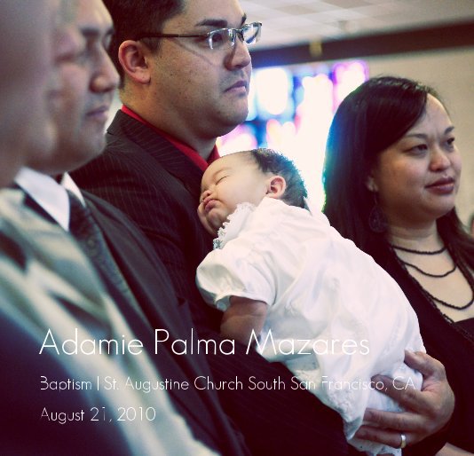 Adamie Palma Mazares nach Baptism | St. Augustine Church South San Francisco, CA anzeigen