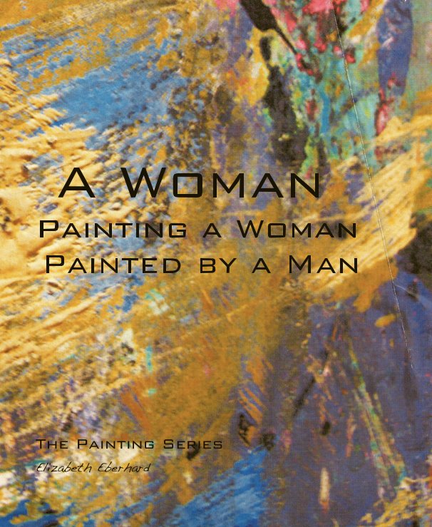 Ver A Woman Painting a Woman Painted by a Man por Elizabeth Eberhard