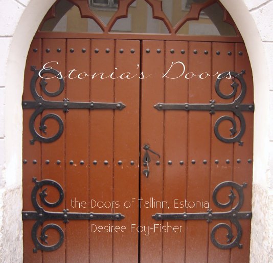 Ver Estonia's Doors por Desiree Foy-Fisher