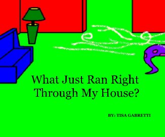 What Just Ran Right Through My House? book cover