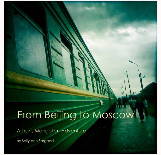 View From Beijing to Moscow by Sally-ann Sargood