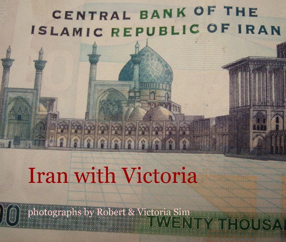 Visualizza Iran with Victoria di photographs by Robert & Victoria Sim