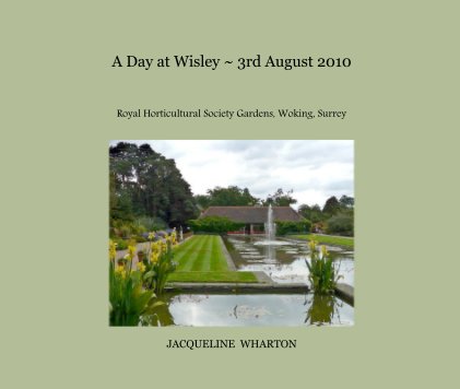 A Day at Wisley ~ 3rd August 2010 book cover