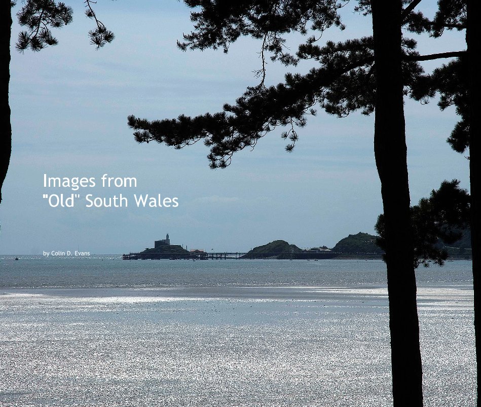 View Images from "Old" South Wales by Colin D. Evans