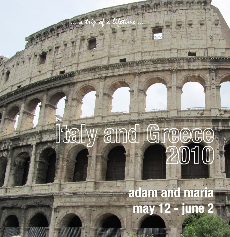 View Italy and Greece 2010 FINAL by Adam and Maria Cribb