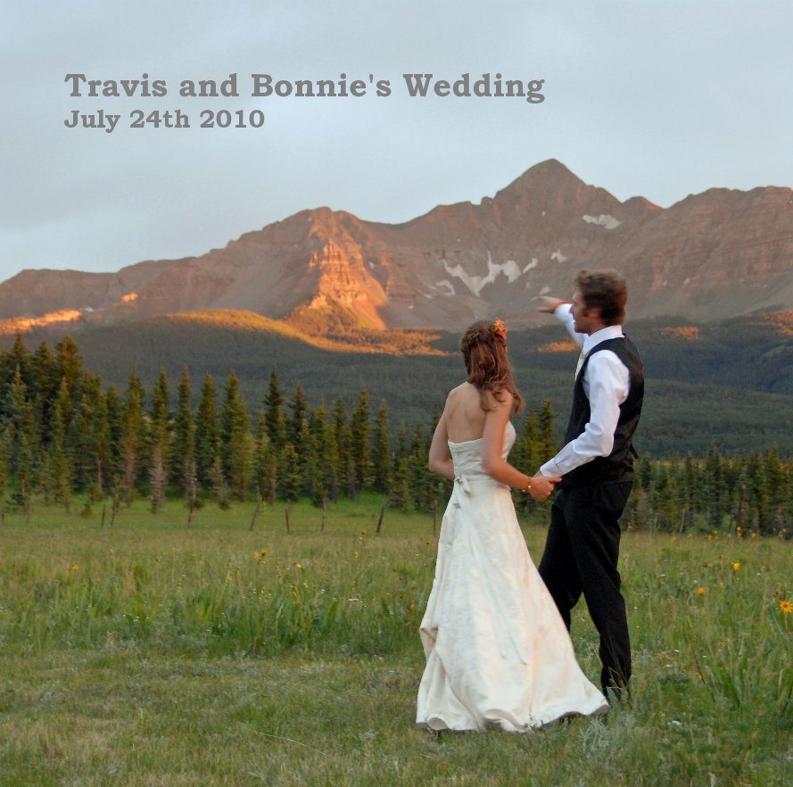 View Travis and Bonnie's Wedding July 24th 2010 by telluride