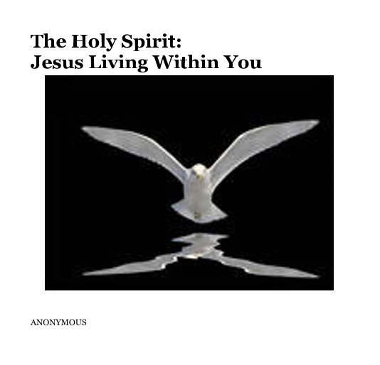 The Holy Spirit: Jesus Living Within You nach ANONYMOUS anzeigen