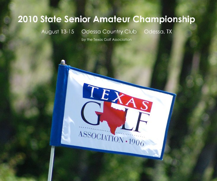 Ver 2010 State Senior Amateur Championship por the Texas Golf Association