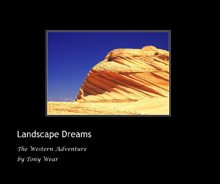 View Landscape Dreams by Tony Wear