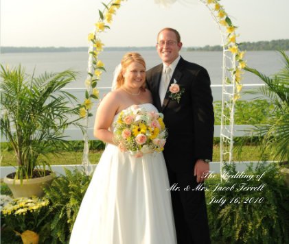 The Wedding of Mr. & Mrs. Jacob Terrell July 16, 2010 book cover