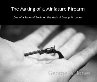 The Making of a Miniature Firearm book cover