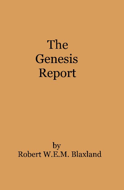 View The Genesis Report by Robert W.E.M. Blaxland