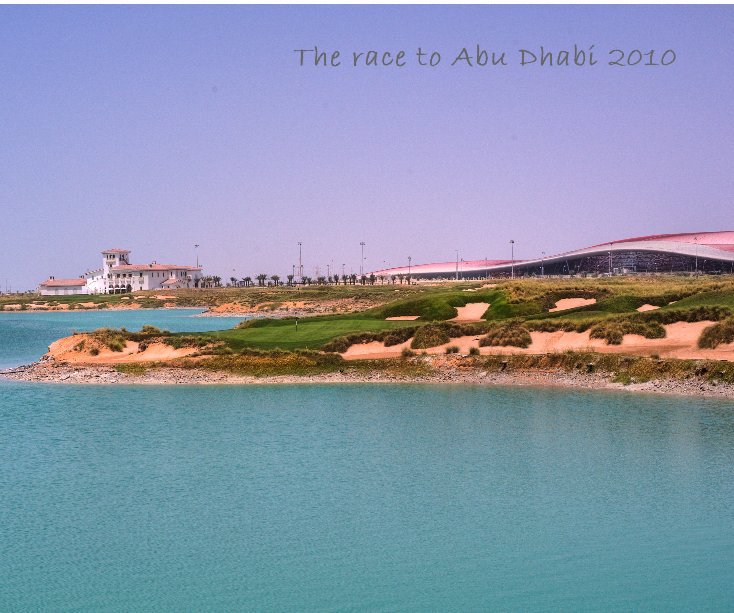 Ver The race to Abu Dhabi 2010 por John Tothill