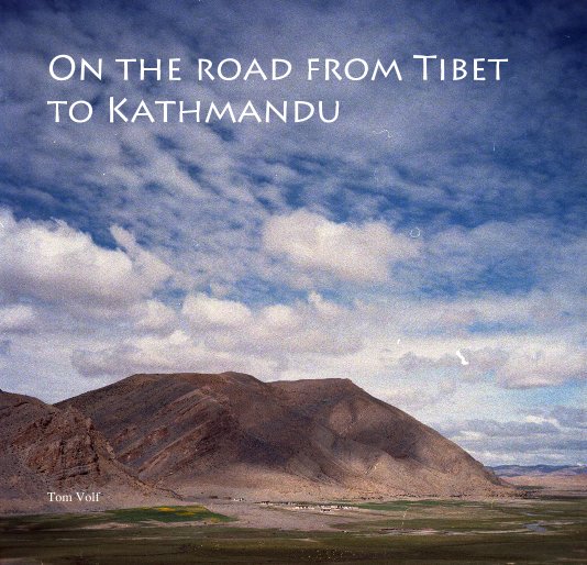 View On the road from Tibet to Kathmandu by Tom Volf