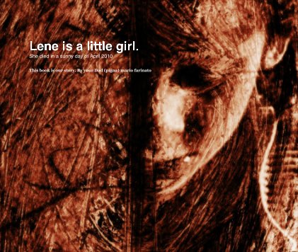 Lene is a little girl. She died in a sunny day of April 2010 book cover